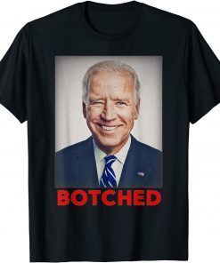 Joe Biden Botched Biden Is Incompetent, Political Humor Unisex Shirt