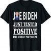 Joe Biden Just Tested Positive For Worst President Unisex T-Shirt