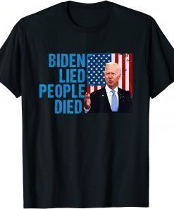 Joe Biden Lied People Died American Flag Limited Shirt