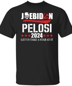 Joe Biden Pelosi 2024 Let Us Take A Stab At It Unisex Shirt