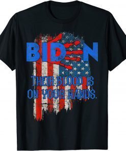 Joe Biden Their Blood Is On Your Hands USA Flag 2021 Shirt