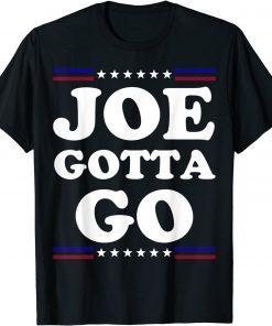 Joe Gotta Go Anti Biden Pro American Us 2021 Shirt
