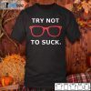 Joe Maddon Try Not To Suck Tee ShirtJoe Maddon Try Not To Suck Gift Shirt