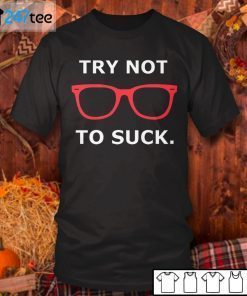 Joe Maddon Try Not To Suck Tee ShirtJoe Maddon Try Not To Suck Gift Shirt