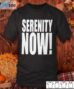 Kenvin Serenity Now Unisex Shirt