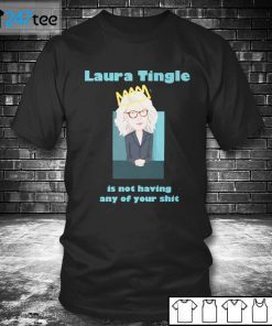 Laura Tingle Is Not Having Any Of Your Shit Classic Shirt