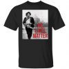 Leatherface No Lives Matter Unisex Shirt