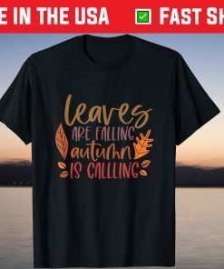 Leaves Are Falling Autumn Is Calling T-Shirt