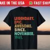 Legendary Awesome Epic Since November 1961 60th Birthday T-Shirt