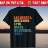 Legendary Awesome Epic Since November 2009 T-Shirt