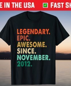 Legendary Awesome Epic Since November 2012 9th Birthday T-Shirt