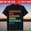 Legendary Awesome Epic Since November 2012 9th Birthday T-Shirt