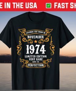 Legends Were Born In November 1974 47th Birthday Gift Shirt