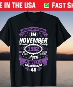 Legends Were Born In November 1982 Life Begins At 40 Years T-Shirt