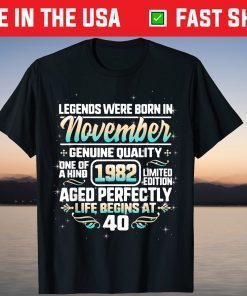 Legends Were Born In November 1982 Life Begins At 40 Years T-Shirt