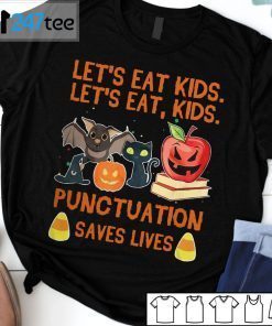 Let’s Eat Kids Punctuation Saves Lives Unisex Shirt