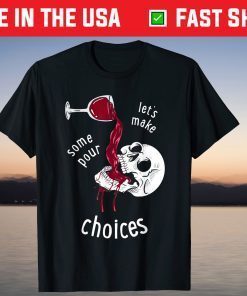 Let's Make Some Pour Choices Skull Skeleton Halloween T-Shirt