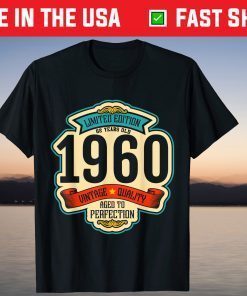 Limited Edition 62 Years Old 1960 Vintage Quality Aged To Perfection Shirt