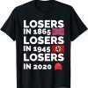 Losers in 1865 Losers in 1945 Losers in 2020 losers in 1865 Official T-Shirt