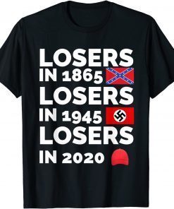 Losers in 1865 Losers in 1945 Losers in 2020 losers in 1865 Official T-Shirt