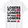 Losers in 1865 losers in 1945 losers in 2020 Unisex Shirt