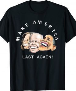 MAKE AMERICA LAST AGAIN Anti Biden Harris Obama Gift Shirt