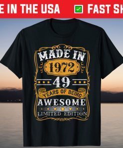 Made In 1972 Limited Edition 49 Years Old T-Shirt