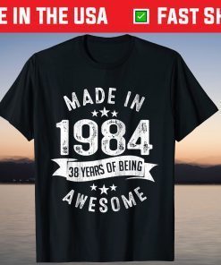 Made In 1984 38 Years Of Being Awesome 38th Birthday Shirt