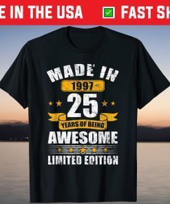 Made In 1997 Limited Edition 25th Birthday 25 Year Old T-Shirt