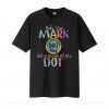 Make Your Mark Happy International Dot Day 2021 Official Shirt