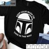 Mandalorian Keep Your Mask On This Is The Way 2021 Shirt