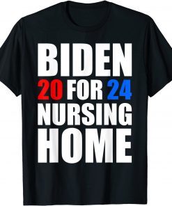 Biden For Nursing Home 2024 Anti Biden Unisex Shirt