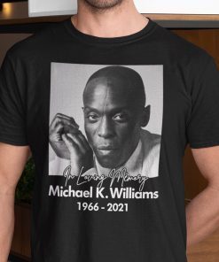 Michael K Williams In Loving Memory 1966 2021 Limited Shirt