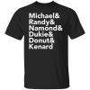 Michael Randy Namond Dukie Donut And Kenard Gift Shirt