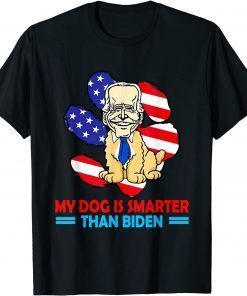 My Dog Is Smarter Than Biden - Anti Joe Biden Gift Shirt