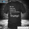 My Son Died From Covid-19 And I’m Still Voting For Trump Us 2021 Shirt