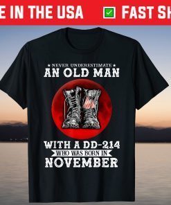 Never Underestimate An Old Man With a DD-214 In November T-Shirt