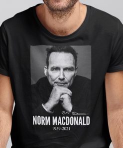 Norm Macdonald In Loving Memories 1959 2021 Unisex Shirt