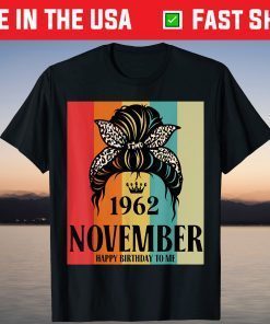 November 1962 Birthday Girl Messy Bun Happy Birthday To Me T-Shirt