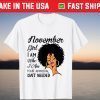 November Black Girl I'm Who I am Your Approval Us 2021 Shirt