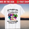 November Girl Birthday My Personality Depends On Me Shh T-Shirt