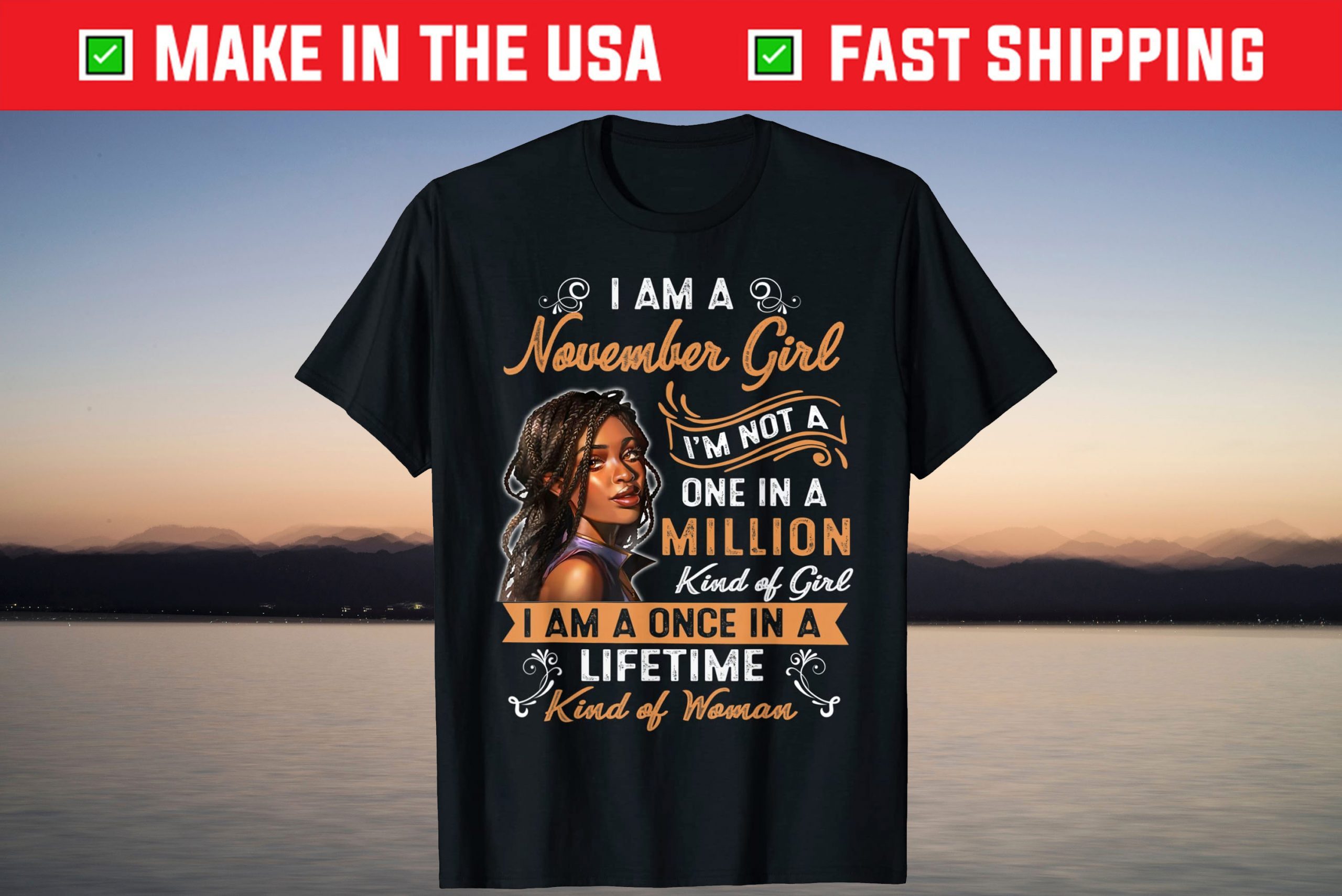 November Girl I’m A One In A Lifetime Black Melanin T-Shirt November Girl I'm A One In A Lifetime Black Melanin T-Shirt