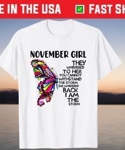 November Girl They Whispered Her Cannot Withstand The Storms T-Shirt