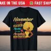 November It's My Birthday Month I'm Now Accepting Birthday Shirt
