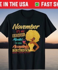 November It's My Birthday Month I'm Now Accepting Birthday Shirt
