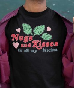 Nugs And Kisses To All My Bitches Unisex Shirt