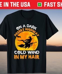On A Dark Desert Highway Cool Wind In My Hair Costume T-Shirt
