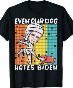 Our Dog Hates Biden Funny Anti Government Halloween Mummy Us 2021 Shirt