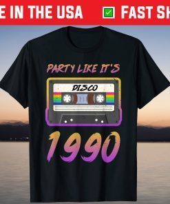 Party Like It's 1990 Disco Cassette Tape Retro 31st Birthday Shirt