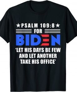 Pray For Joe Biden PSALM 109:8 2021 Shirt